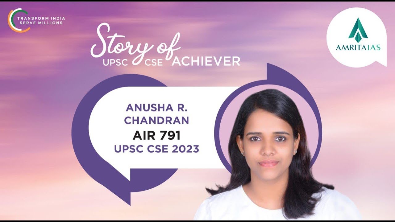 Anusha R Chandran – AIR 791 UPSC CSE 2023 – Amrita IAS – Achiever’s Note